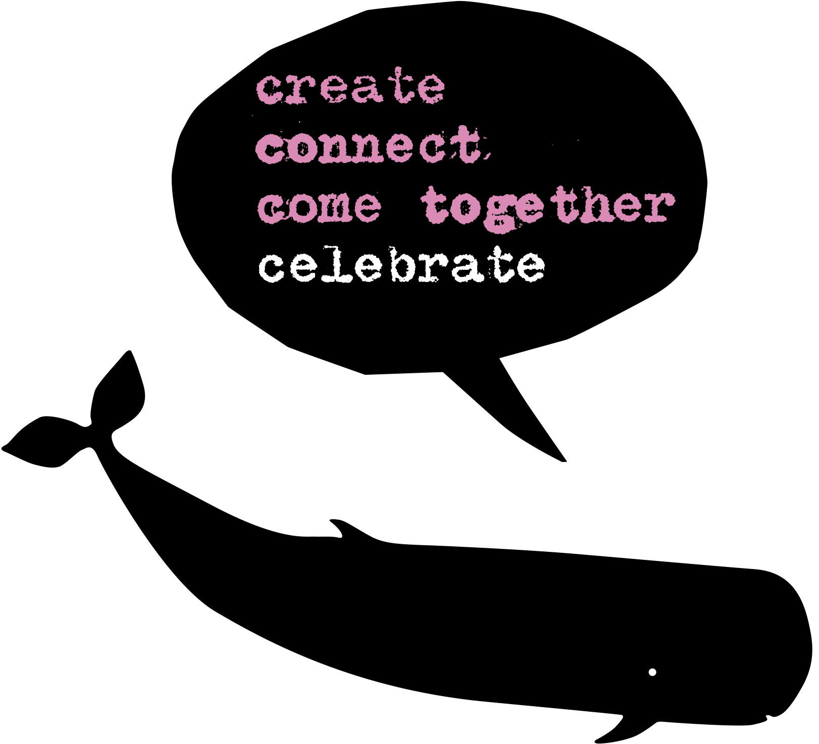 black whale silhouette with speech bubble 'create, come togteher, connect, celebrate'